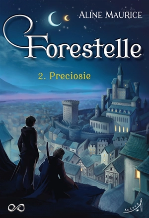 Forestelle. Vol. 2. Preciosie - Aline Maurice