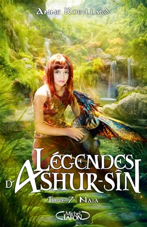 Légendes d'Ashur-Sîn. Vol. 7. Naja - Anne Robillard