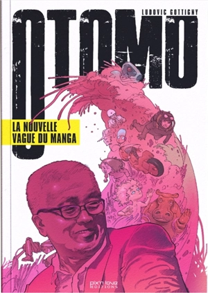 Otomo : la nouvelle vague du manga - Ludovic Gottigny