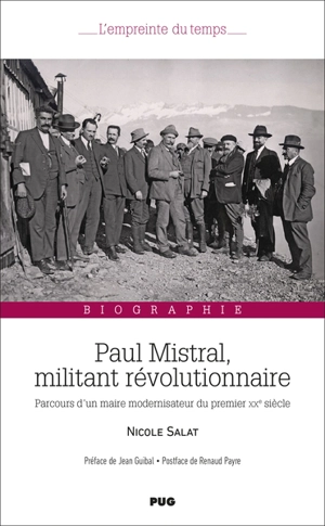 Paul Mistral, militant révolutionnaire : parcours d'un maire modernisateur du premier XXe siècle - Nicole Salat