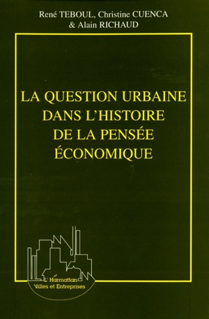 La question urbaine dans l'histoire de la pensée économique - René Teboul