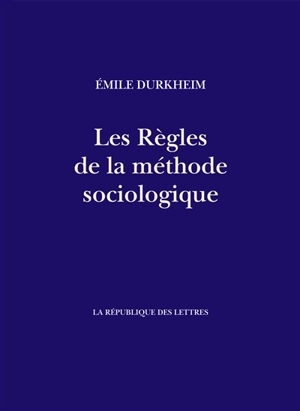 Les règles de la méthode sociologique - Emile Durkheim