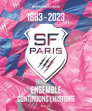 Stade français Paris : 1883-2023 : ensemble continuons l'histoire - Bertrand Lécureur