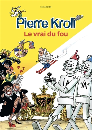 Le vrai du fou - Pierre Kroll