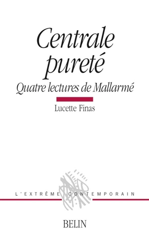 Centrale pureté : quatre lectures de Mallarmé - Lucette Finas