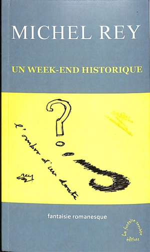 Un week-end historique : fantaisie romanesque - Michel Rey