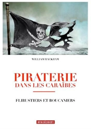 Piraterie dans les Caraïbes : flibustiers et boucaniers - William Rackham