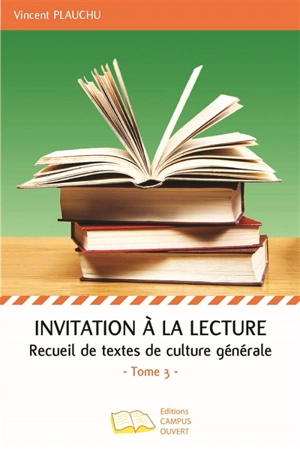 Invitation à la lecture : recueil de textes de culture générale. Vol. 3