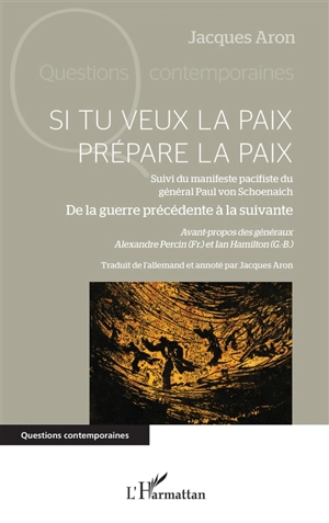 Si tu veux la paix, prépare la paix. De la guerre précédente à la suivante - Jacques Aron