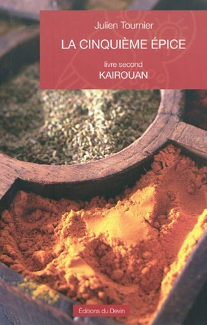 La cinquième épice. Vol. 2. Kairouan - Julien Tournier