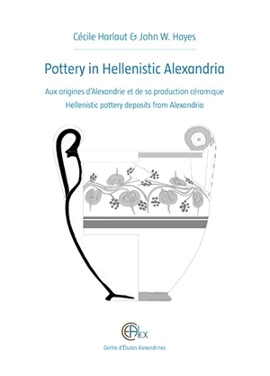 Pottery in Hellenistic Alexandria - Cécile Harlaut