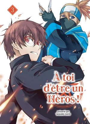 A toi d'être un héros !. Vol. 3 - Yashiro Chiyo