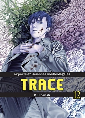 Trace : experts en sciences médicolégales. Vol. 12 - Kei Koga