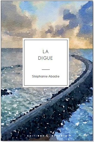 La digue - Stéphanie Abadie