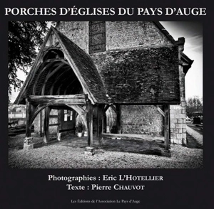 Porches d'églises du pays d'Auge - Pierre Chauvot