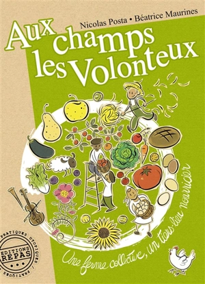 Aux champs les Volonteux : une ferme collective, un tiers-lieu nourricier - Nicolas Posta