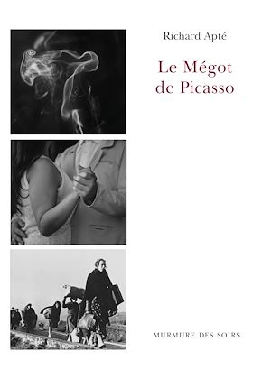 Le mégot de Pcasso - Richard Apté