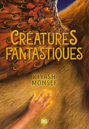 Créatures fantastiques. Vol. 1 - Kiyash Monsef