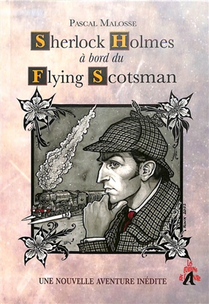 Sherlock Holmes à bord du Flying Scotsman - Pascal Malosse