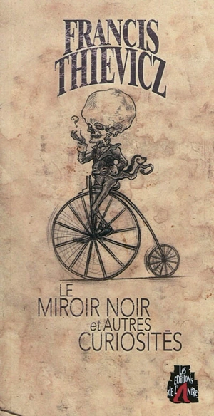 Le miroir noir : et autres curiosités - Francis Thievicz