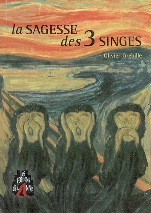 La sagesse des 3 singes - Olivier Grébille