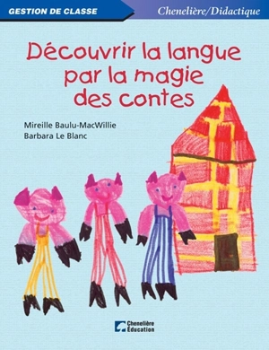 Découvrir la langue par la magie des contes - Mireille Baulu-MacWillie