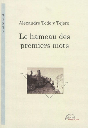 Le hameau des premiers mots - Alexandre Todo y Tejero