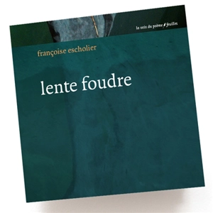 Lente foudre - Françoise Escholier