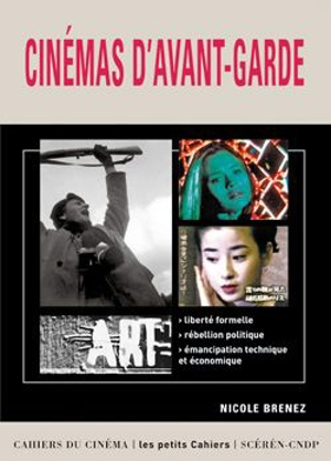 Cinémas d'avant-garde : liberté formelle, rébellion politique, émancipation technique et économique - Nicole Brenez