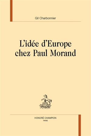 L'idée d'Europe chez Paul Morand - Gil Charbonnier