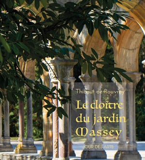 Le cloître du jardin Massey - Thibaut Loriot de Rouvray