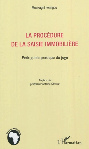 La procédure de la saisie immobilière : petit guide pratique du juge - Organisation pour l'harmonisation en Afrique du droit des affaires