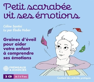 Petit scarabée vit ses émotions : graines d'éveil pour aider votre enfant à comprendre ses émotions - Céline Santini