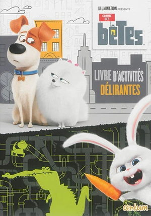 Comme des bêtes : livre d'activités délirantes - Illumination Entertainment