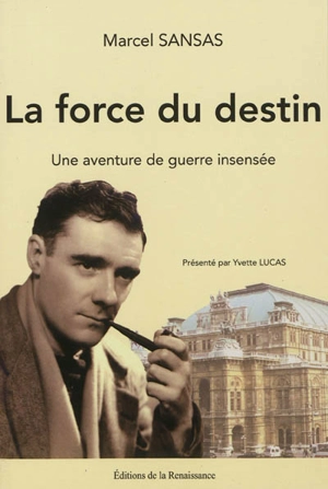 La force du destin : une aventure de guerre insensée - Marcel Sansas