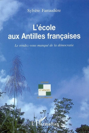 L'école aux Antilles françaises : le rendez-vous manqué de la démocratie - Sylvère Farraudière