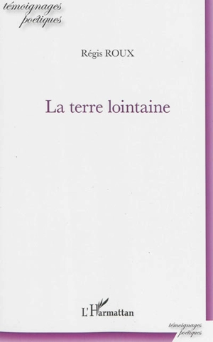 La terre lointaine - Régis Roux