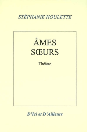 Ames soeurs - Stéphanie Houlette