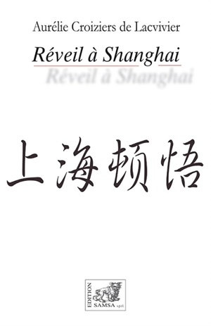 Réveil à Shanghai : récit - Aurélie Croiziers de Lacvivier