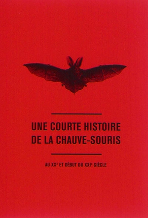 Une courte histoire de la chauve-souris : au XXe et début du XXIe siècle - Atelier Poste 4