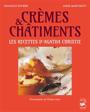 Crèmes et châtiments : recettes délicieuses et criminelles d'Agatha Christie - Anne Martinetti