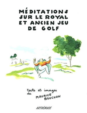 Méditations sur le royal et ancien jeu de golf - Maurice Bouchon