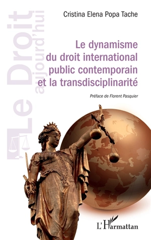 Le dynamisme du droit international public contemporain et la transdisciplinarité - Cristina Elena Popa Tache