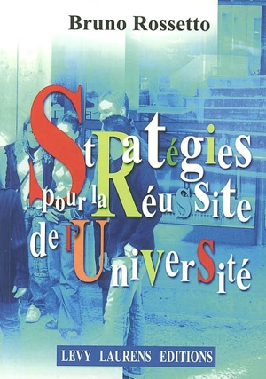 Stratégies pour la réussite de l'université - Bruno Rossetto