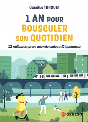 1 an pour bousculer son quotidien : 12 valeurs pour une vie saine et épanouie - Quentin Turquet