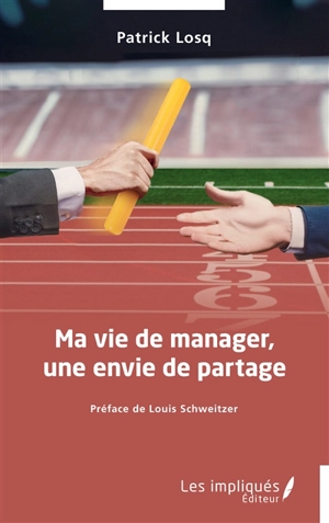 Ma vie de manager, une envie de partage - Patrick Losq