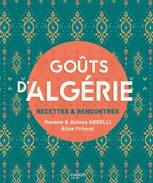 Goûts d'Algérie : recettes & rencontres - Hanane Abdelli