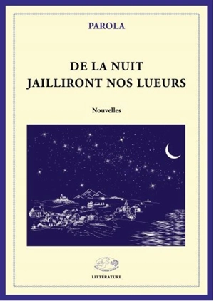 De la nuit jailliront nos lueurs - Parola