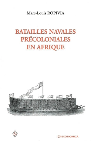 Batailles navales précoloniales en Afrique - Marc-Louis Ropivia