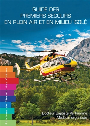 Guide des premiers secours en plein air et en milieu isolé - Baptiste Verhamme